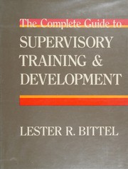 The complete guide to supervisory training and development /