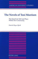 The novels of Toni Morrison : the search for self and place within the community /