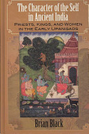 The character of the self in ancient India : priests, kings, and women in the early Upaniṣads /