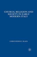 Church, religion, and society in early modern Italy /
