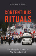 Contentious rituals : parading the nation in Northern Ireland /