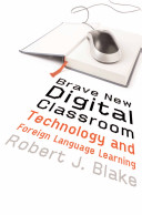 Brave new digital classroom : technology and foreign language learning /