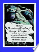 Blake's "America, a prophecy" ; and, "Europe, a prophecy" : facsimile reproductions of two illuminated books : with 35 plates in full color /
