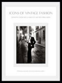 Icons of vintage fashion : definitive designer classics at auction 1900-2000 /