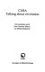 Cuba : talking about revolution : conversations with Juan Antonio Blanco by Medea Benjamin