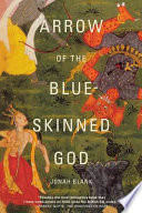 Arrow of the blue-skinned God : retracing the Ramayana through India /