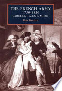 The French Army, 1750-1820 : careers, talent, merit /