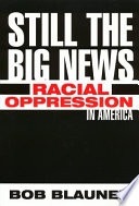 Still the big news : racial oppression in America /
