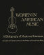Women in American music : a bibliography of music and literature /