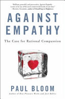 Against empathy : the case for rational compassion /