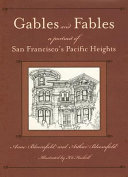 Gables and fables : a portrait of San Francisco's Pacific Heights /