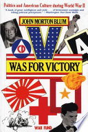 V was for victory : politics and American culture during World War II /