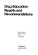 Drug education : results and recommendations /