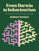 From Darwin to behaviourism : psychology and the minds of animals /