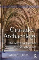 Crusader archaeology : the material culture of the Latin East /
