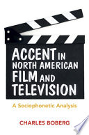 Accent in North American film and television : a sociophonetic analysis /