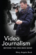 Video journalism : beyond the one-man band /