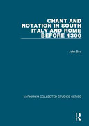 Chant and notation in South Italy and Rome before 1300 /