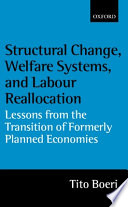 Structural change, welfare systems, and labour reallocation : lessons from the transition of formerly planned economies /