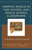 Graphic novels in high school and middle school classrooms : a disciplinary literacies approach /