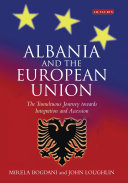 Albania and the European Union : the tumultuous journey towards integration and accession /