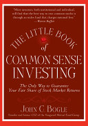 The little book of common sense investing : the only way to guarantee your fair share of market returns /