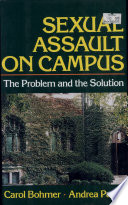 Sexual assault on campus : the problem and the solution /