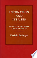 Intonation and its uses : melody in grammar and discourse /