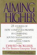Aiming higher : 25 stories of how companies prosper by combining sound management and social vision /
