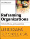 Reframing organizations : artistry, choice, and leadership /