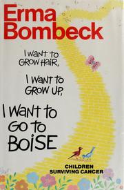 I want to grow hair, I want to grow up, I want to go to Boise : children surviving cancer /