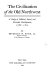 The civilization of the Old Northwest; a study of political, social, and economic development, 1788-1812,