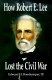 How Robert E. Lee lost the Civil War /