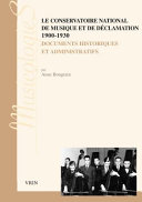 Le Conservatoire national de musique et de déclamation, 1900-1930 : documents historiques et administratifs /