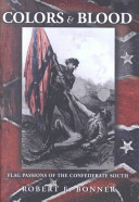 Colors and blood : flag passions of the Confederate South /