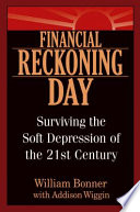 Financial reckoning day: surviving the soft depression of the 21st century /