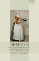 Menials : domestic service and the cultural transformation of British society, 1650-1850 /
