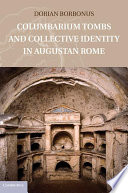 Columbarium tombs and collective identity in Augustan Rome /
