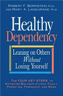 Healthy dependency : leaning on others without losing yourself /