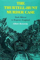 The Thurtell-Hunt murder case : dark mirror to Regency England /