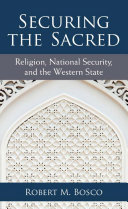 Securing the sacred : religion, national security, and the western state /