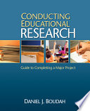 Conducting educational research : guide to completing a major project /