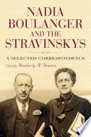 Nadia Boulanger and the Stravinskys : a selected correspondence /