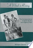 A wind is rising : the correspondence of Agnes Boulton and Eugene O'Neill /