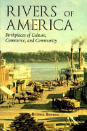 Rivers of America : birthplaces of culture, commerce, and community /