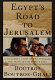 Egypt's road to Jerusalem : a diplomat's story of the struggle for peace in the Middle East /
