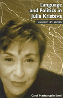 Language and politics in Julia Kristeva : literature, art, therapy /