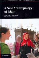 A new anthropology of Islam /