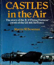 Castles in the air : the story of the B-17 Flying Fortress crews of the US 8th Air Force /