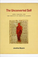 The unconverted self : Jews, Indians, and the identity of Christian Europe /